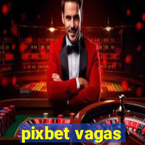 pixbet vagas